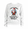 I Am So Grumpy I'm Not Even Talking To Myself Sweatshirt