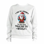 I Am So Grumpy I'm Not Even Talking To Myself Sweatshirt