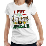 I Put The Ji-i-i-ing In Jingle Tshirt Fitted Ladies