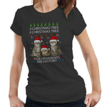 O Christmas Tree Your Ornaments Are History Tshirt Fitted Ladies