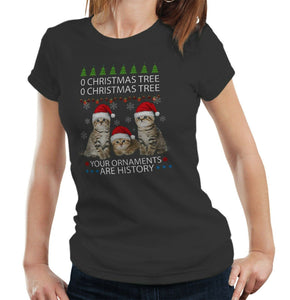 O Christmas Tree Your Ornaments Are History Tshirt Fitted Ladies