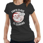 Santa Claus Is Coming Tshirt Fitted Ladies