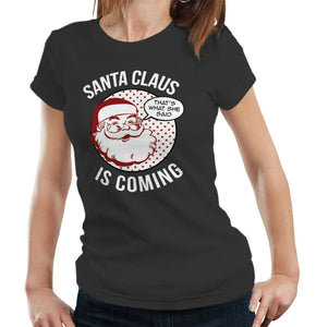 Santa Claus Is Coming Tshirt Fitted Ladies