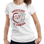 Santa Claus Is Coming Tshirt Fitted Ladies