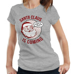 Santa Claus Is Coming Tshirt Fitted Ladies