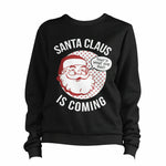 Santa Claus Is Coming Sweatshirt