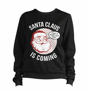 Santa Claus Is Coming Sweatshirt