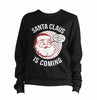 Santa Claus Is Coming Sweatshirt