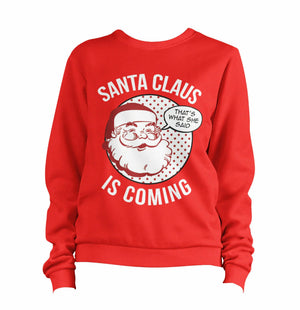 Santa Claus Is Coming Sweatshirt