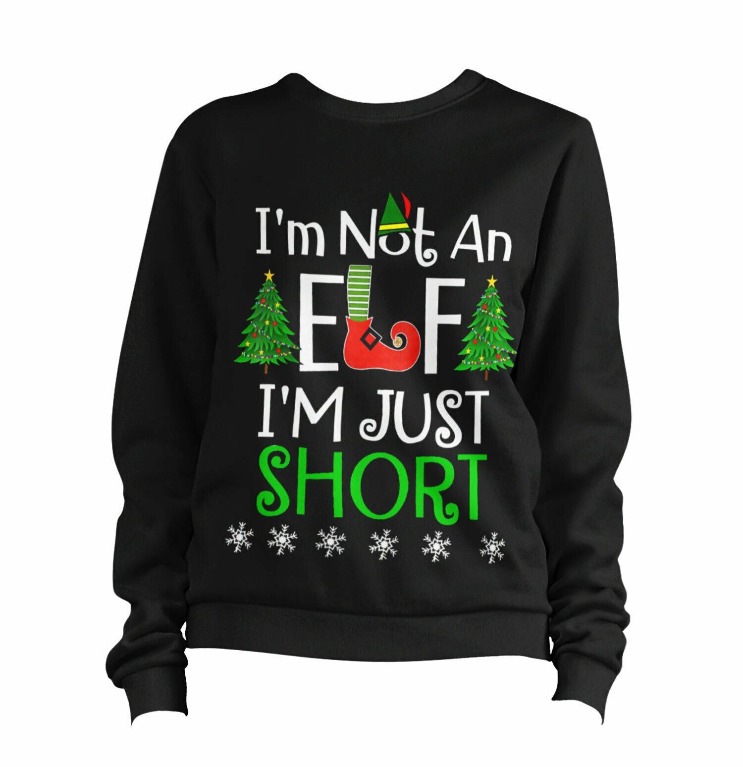 I'm Not An Elf I'm Just Short Sweatshirt