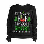 I'm Not An Elf I'm Just Short Sweatshirt