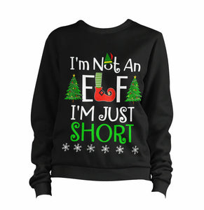 I'm Not An Elf I'm Just Short Sweatshirt