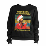 Twas The Nizzle Sweatshirt