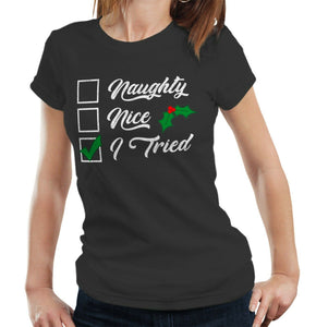 Naughty, Nice, I Tried Tshirt Fitted Ladies