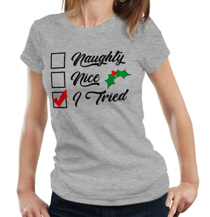 Naughty, Nice, I Tried Tshirt Fitted Ladies