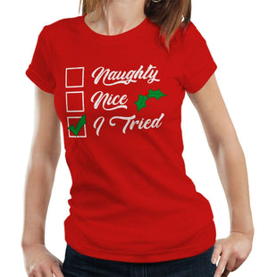 Naughty, Nice, I Tried Tshirt Fitted Ladies