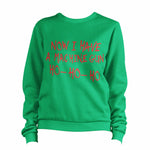 Now I Have A Machine Gun Ho-Ho-Ho Sweatshirt