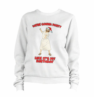 We're Gonna Party Like It's My Birthday Sweatshirt