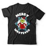 Merry Whatever Tshirt Unisex & Kids