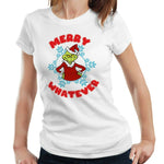 Merry Whatever Tshirt Fitted Ladies