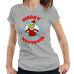 Merry Whatever Tshirt Fitted Ladies