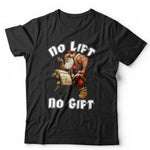 No Lift No Gift Tshirt Unisex