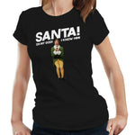 Santa! Oh My God I Know Him! Tshirt Fitted Ladies