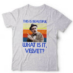 This Is Beautiful What Is It, Velvet Tshirt Unisex