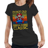 I'm Not Old I'm A Classic Tshirt Fitted Ladies