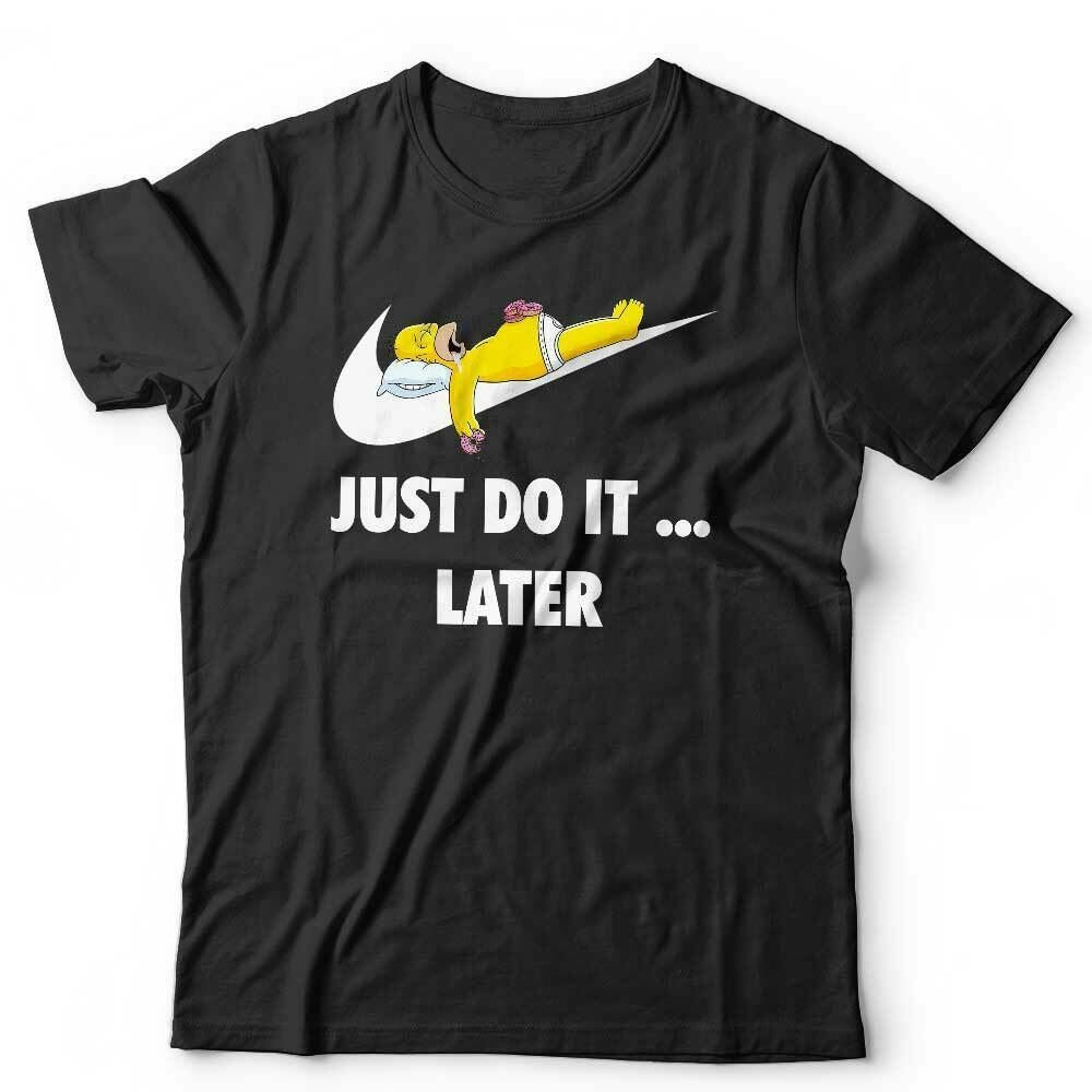 Just Do It ... Later Tshirt Unisex & Kids