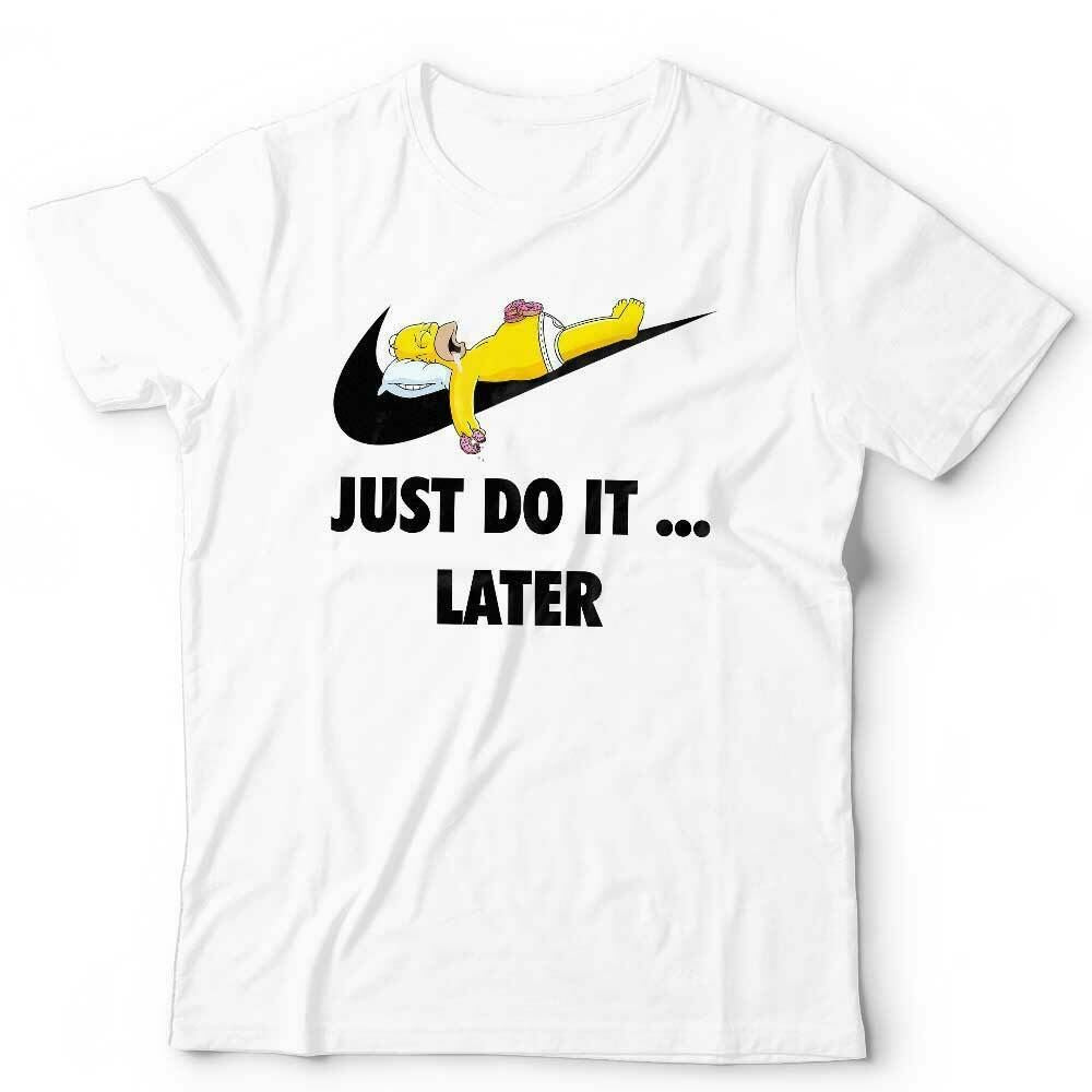 Just Do It ... Later Tshirt Unisex & Kids