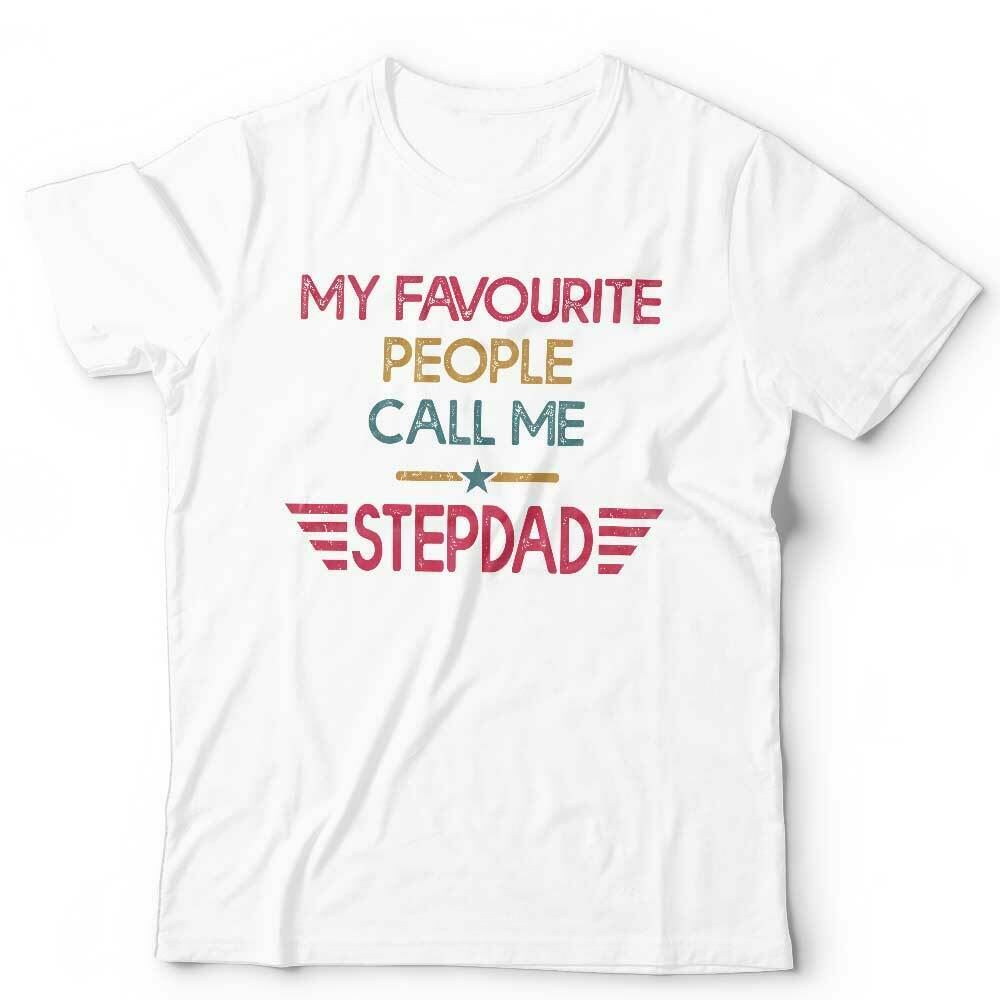 My Favourite People Call Me Stepdad Tshirt Unisex