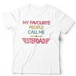 My Favourite People Call Me Stepdad Tshirt Unisex