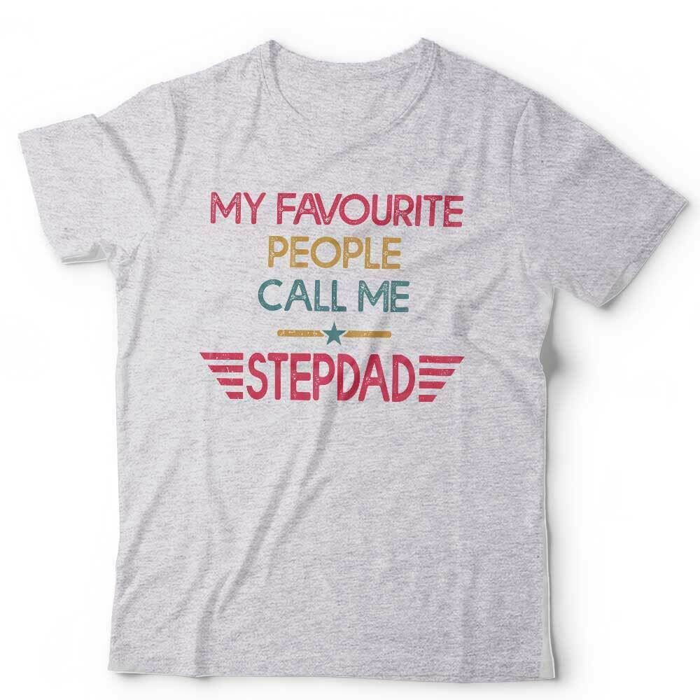 My Favourite People Call Me Stepdad Tshirt Unisex