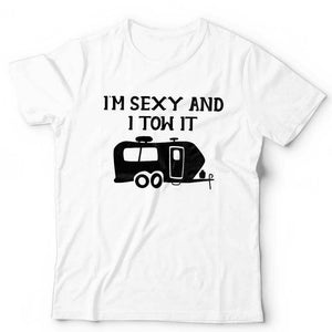 I'm Sexy And I Tow It Tshirt Unisex