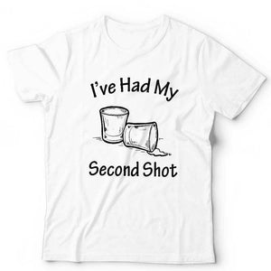 I've Had My Second Shot Tshirt Unisex