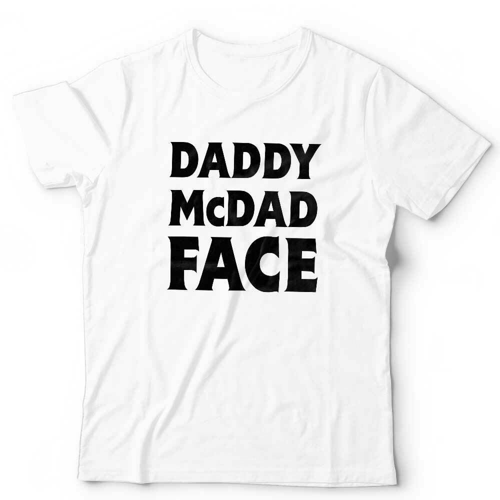 Daddy McDad Face Tshirt Unisex