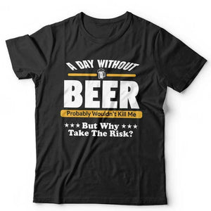 A Day Without Beer Tshirt  Unisex