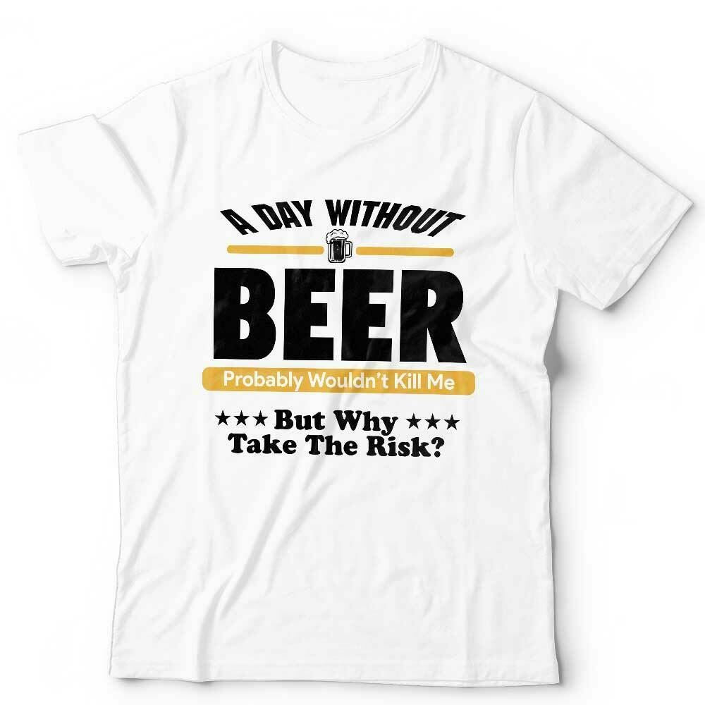 A Day Without Beer Tshirt  Unisex