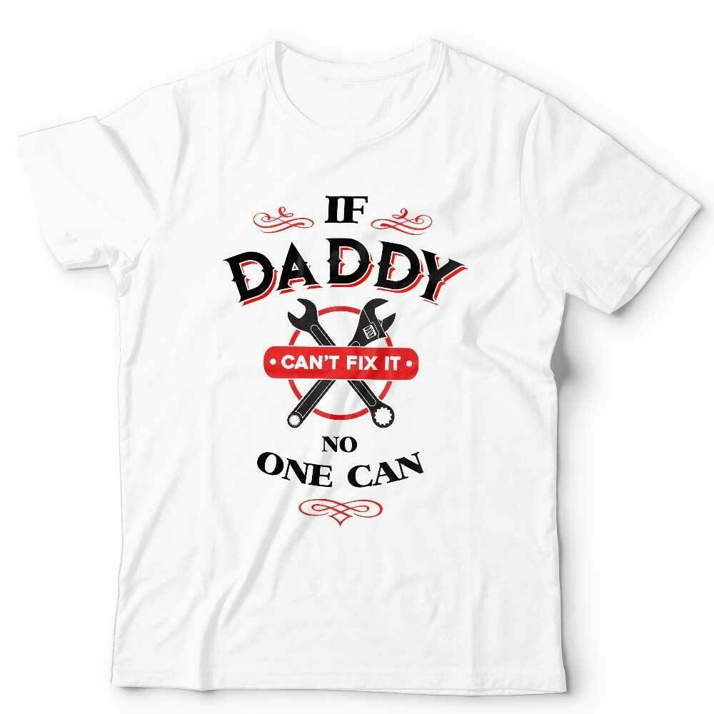 If Daddy Can't Fix It Tshirt Unisex