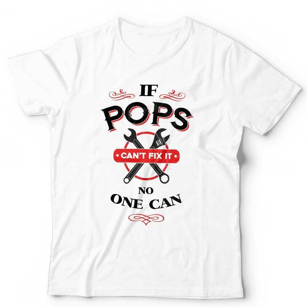 If Pops Can't Fix It Tshirt Unisex