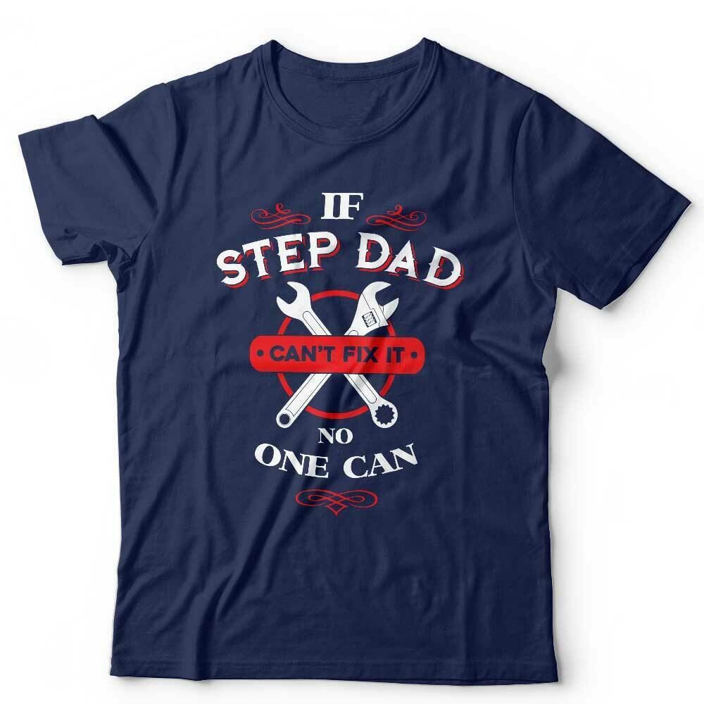 If Step Dad Can't Fix It Tshirt Unisex