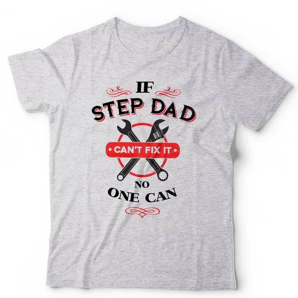 If Step Dad Can't Fix It Tshirt Unisex