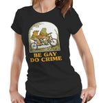 Be Gay Do Crime Tshirt Fitted Ladies