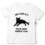 My Cat & I Talk S*it About You Tshirt Unisex