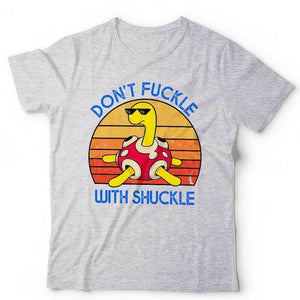 Don't Fuckle With Shuckle Tshirt Unisex