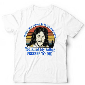 Hello My Name Is Inigo Montoya Tshirt Unisex