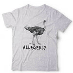 Allegedly Ostrich Tshirt Unisex