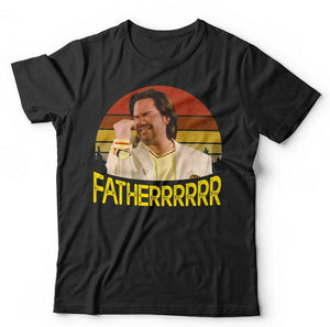 Fatherrr Fatherrrrrr Tshirt Unisex & Kids