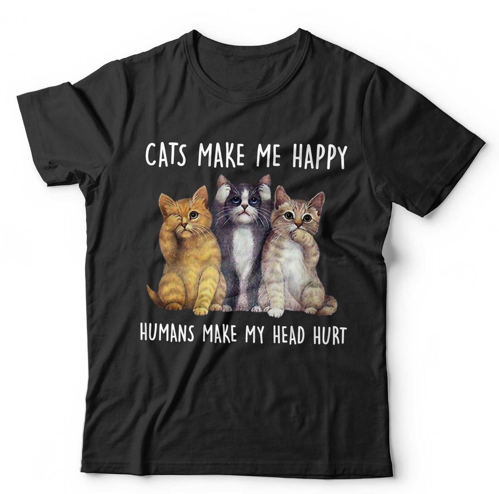 Cats Make Me Happy, Humans Make Head Hurt Unisex & Kids Tshirt